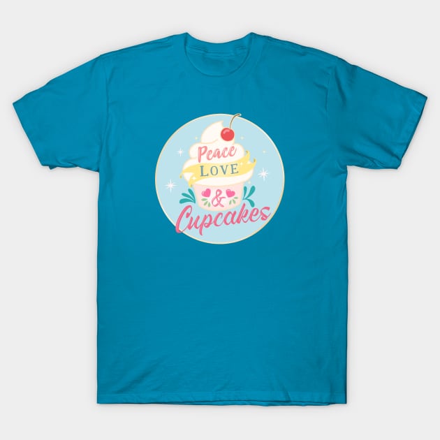 Peace Love And Cupcakes T-Shirt by LittleBunnySunshine